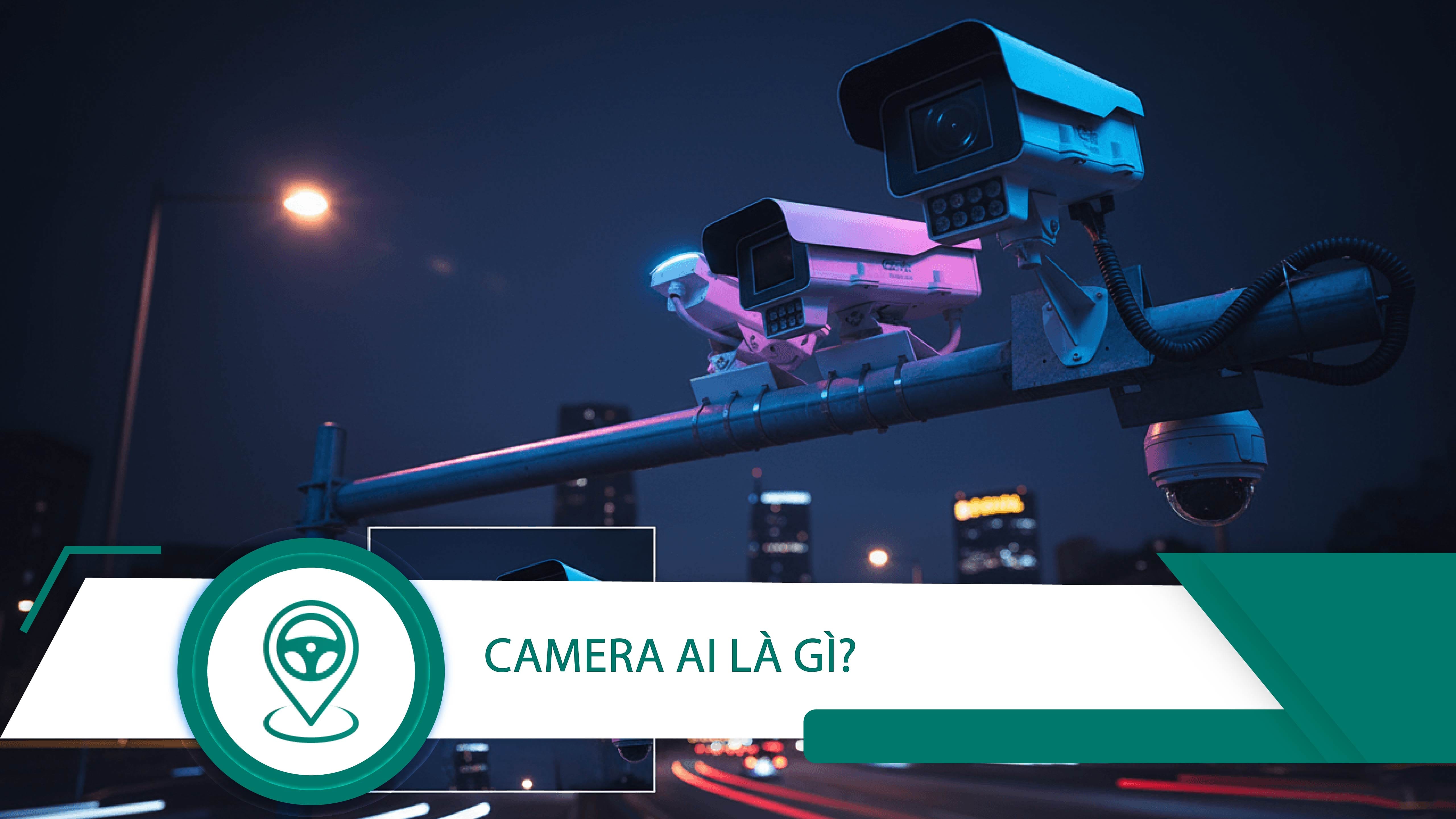 Camera AI là gì? Ứng dụng công nghệ AI trong camera giám sát giao thông mới nhất